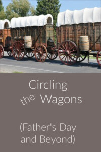 Pinterest Circling Wagons Fathers
