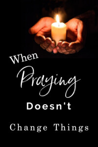 praying doesn't change things
