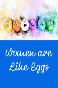 pinterest women are like eggs